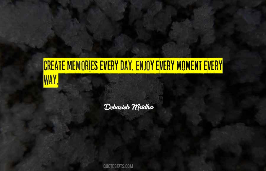 Quotes About Enjoy Every Moment #1701097