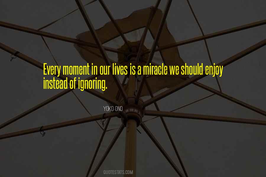 Quotes About Enjoy Every Moment #1738487