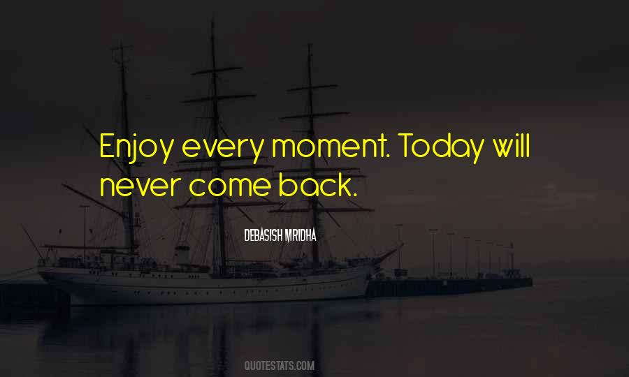 Quotes About Enjoy Every Moment #904613