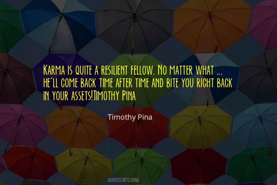 Karma Will Bite You Quotes #942650