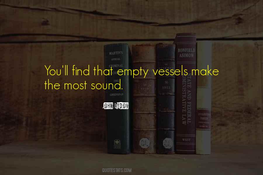 Quotes About Empty Vessels #635453