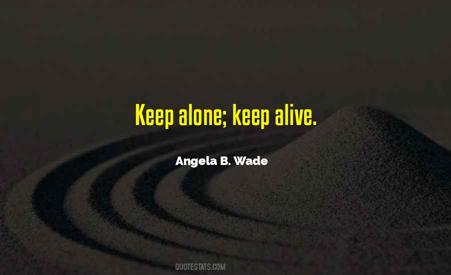 Keep Alive Quotes #451292