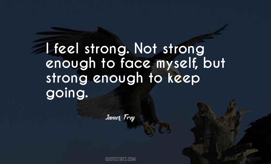 Keep Going Strong Quotes #1367531