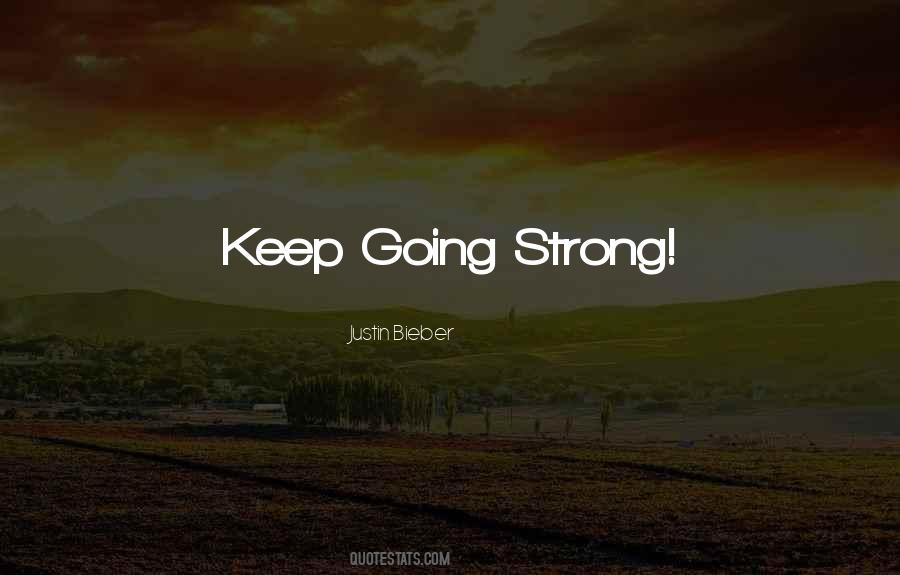 Keep Going Strong Quotes #1753215