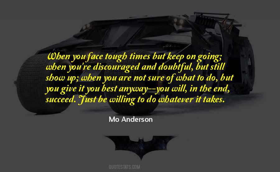Keep Going When The Going Gets Tough Quotes #352505