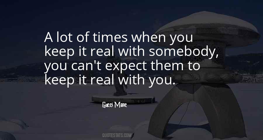 Keep It Real Quotes #1013868