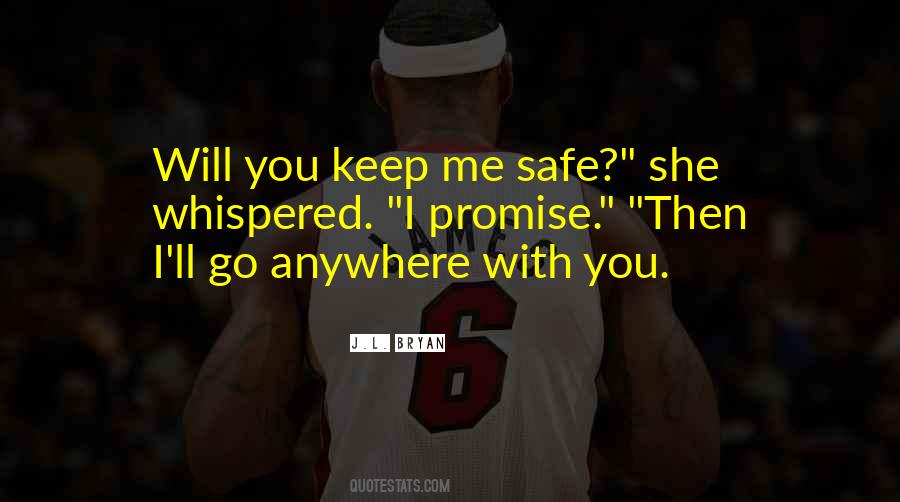 Keep Me Safe Quotes #629338