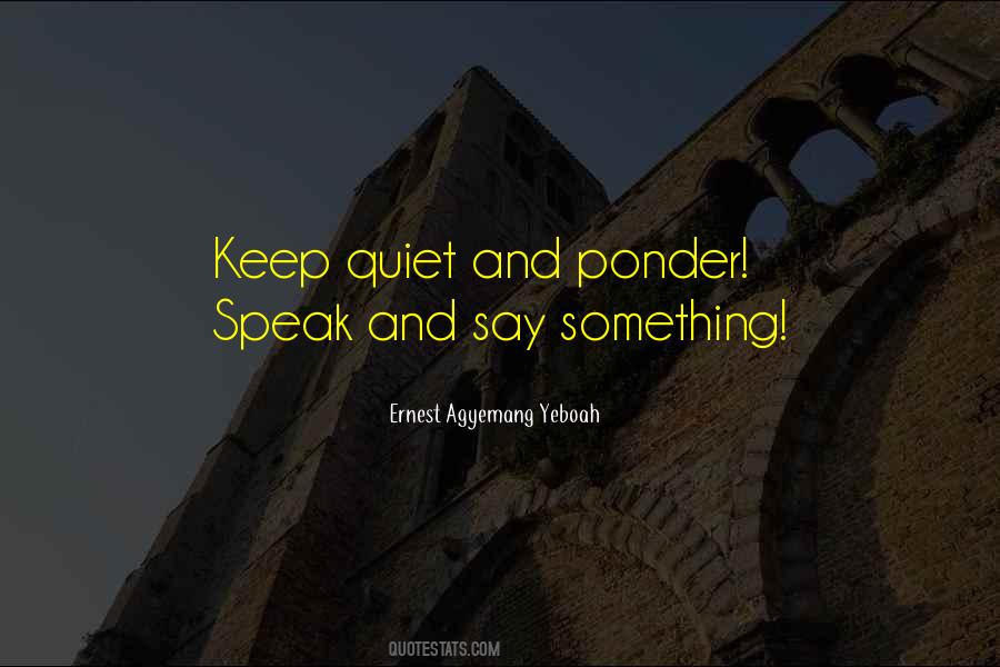 Keep Quiet Quotes #1458285