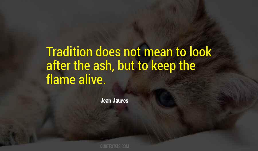 Keep The Flame Alive Quotes #1850792