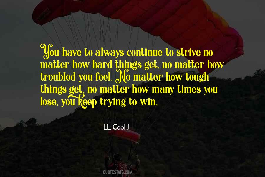 Keep Trying Hard Quotes #577968