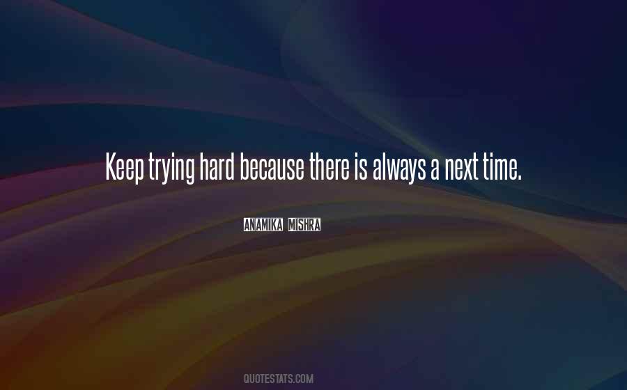 Keep Trying Hard Quotes #872481
