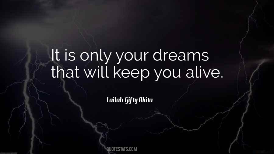 Keep Your Dreams Alive Quotes #1318452