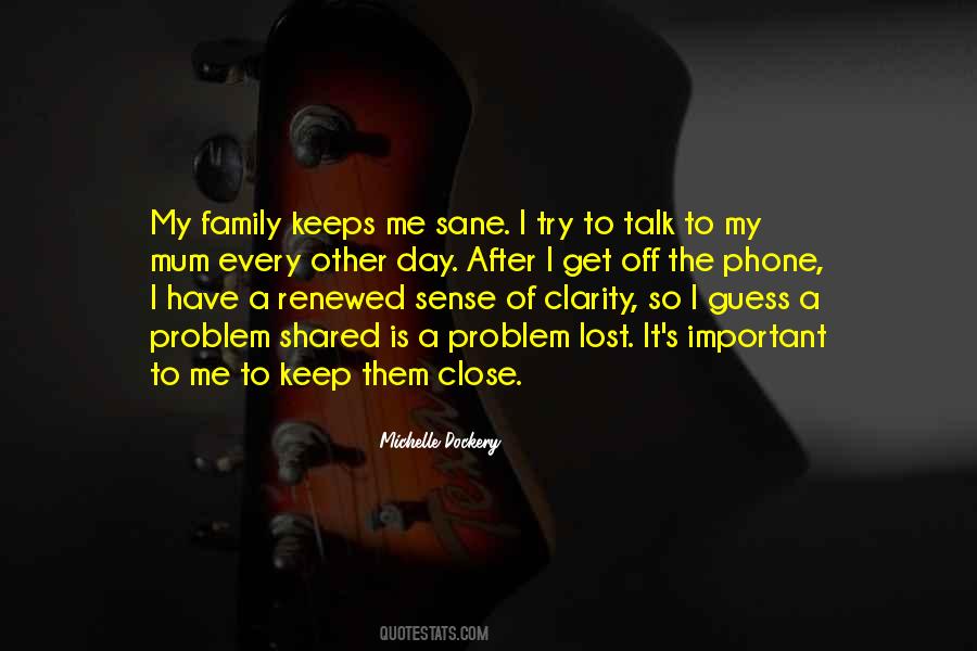 Keep Your Family Close Quotes #1123622