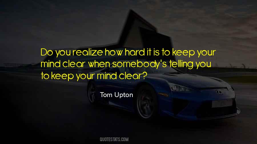Keep Your Mind Clear Quotes #464355