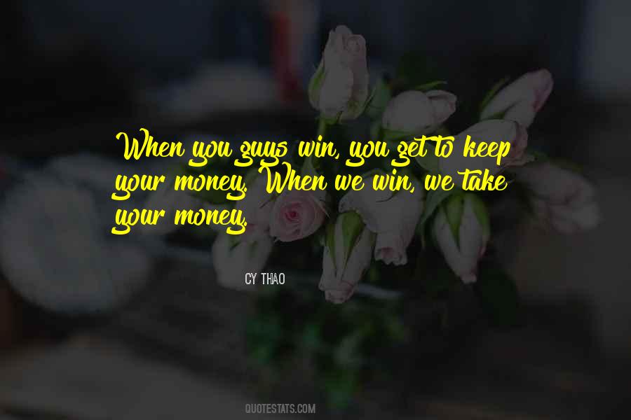 Keep Your Money Quotes #1599977