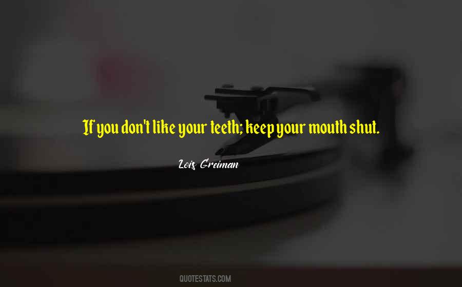 Keep Your Mouth Shut Quotes #846918