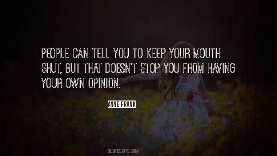 Keep Your Opinion Quotes #1380940