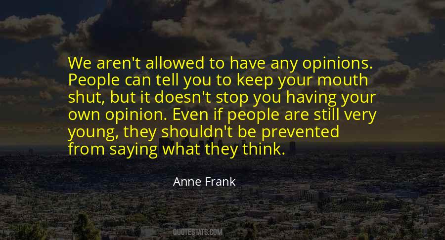 Keep Your Opinion Quotes #794633