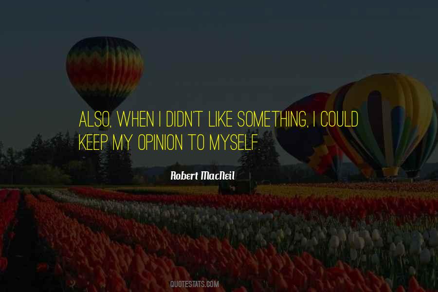 Keep Your Opinion Quotes #955781