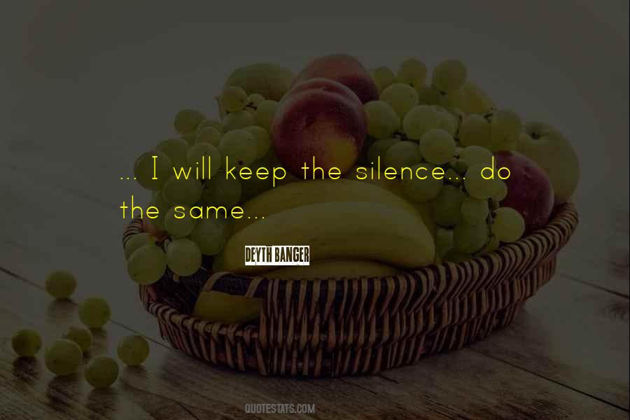 Keep Your Silence Quotes #224800
