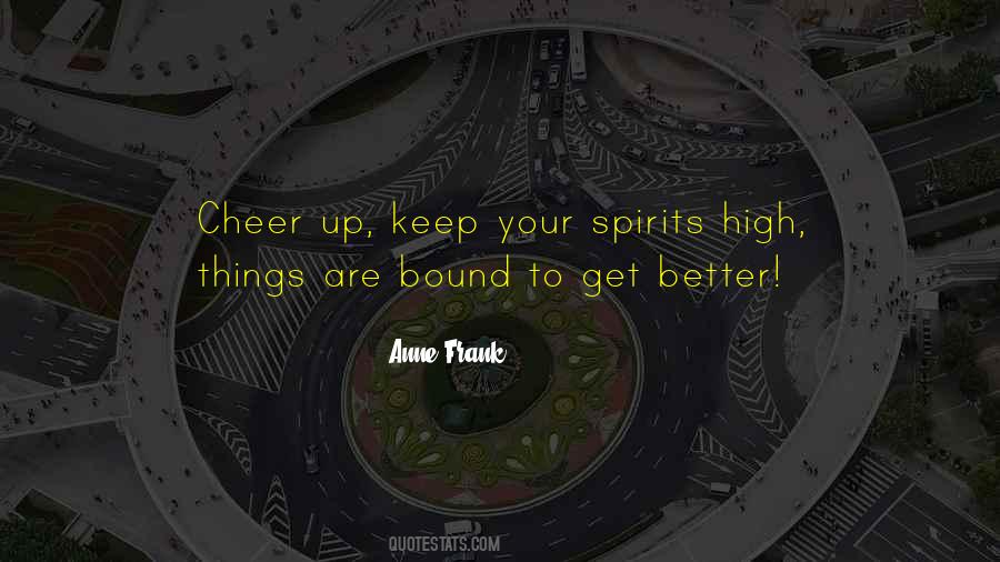Keep Your Spirits High Quotes #1787865