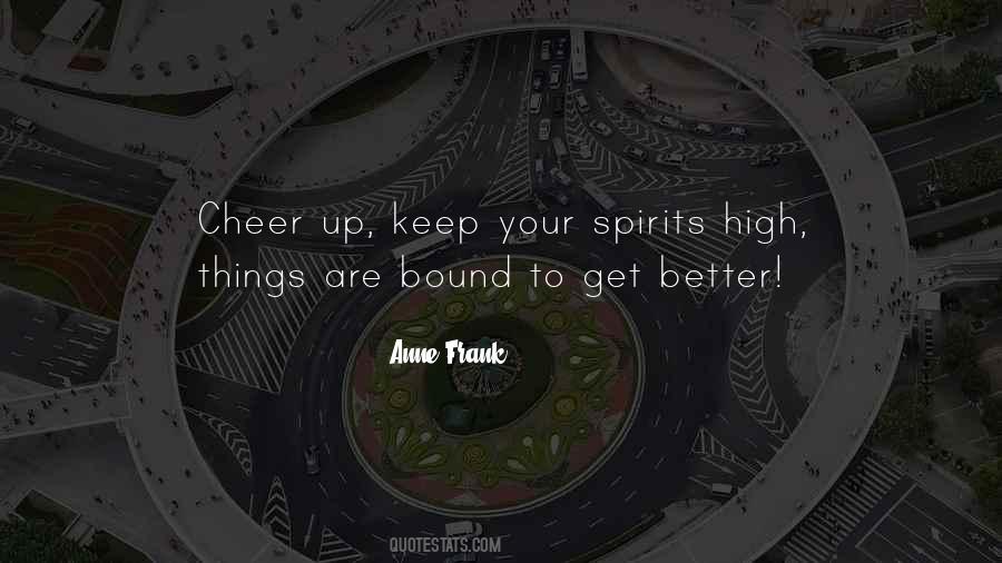 Keep Your Spirits Up Quotes #1787865