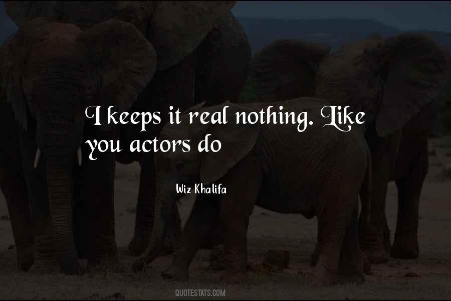Keeps It Real Quotes #442170