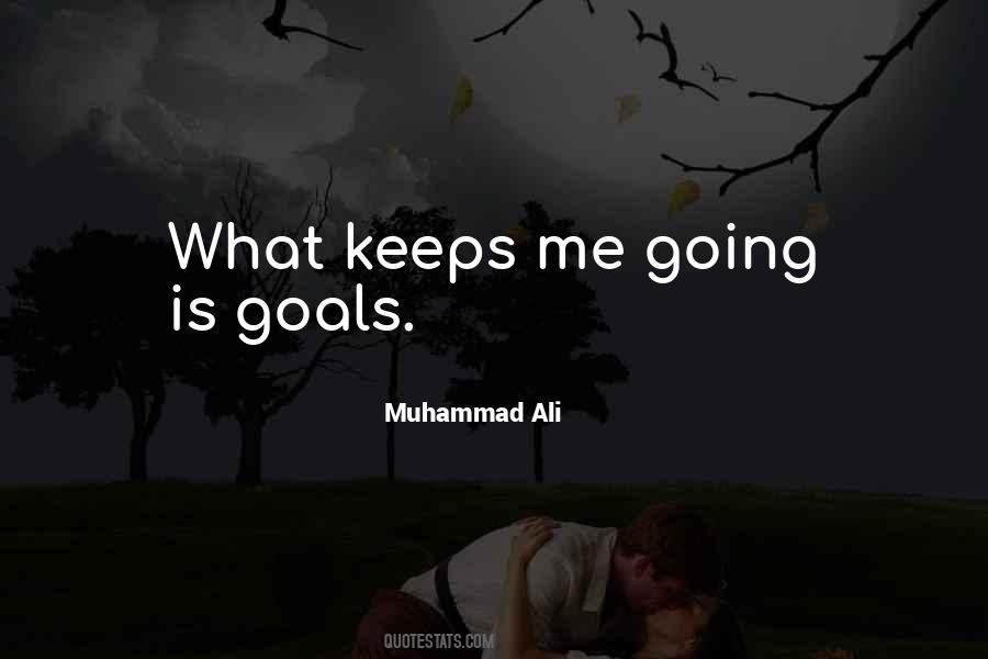 Keeps Me Going Quotes #534029