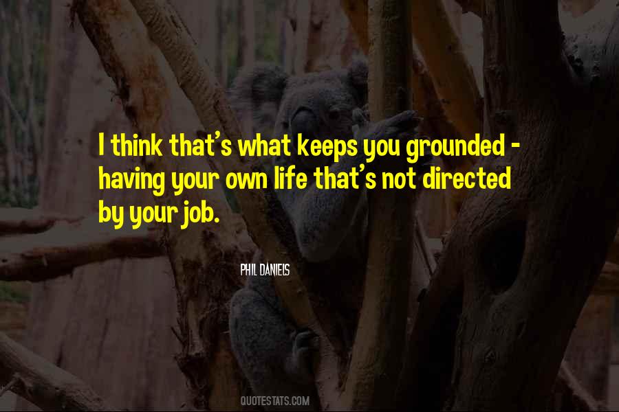 Keeps Me Grounded Quotes #177887