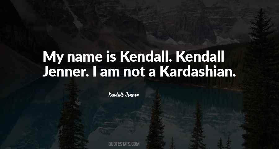 Kendall Quotes #1577762