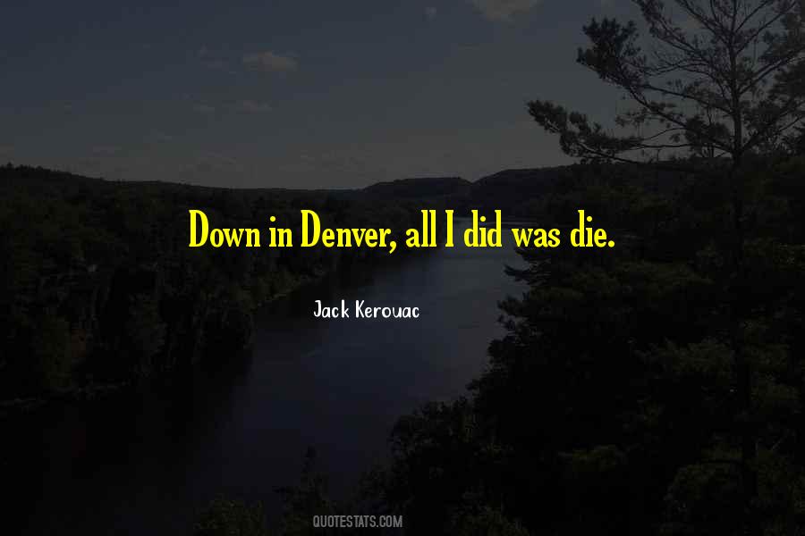 Kerouac Denver Quotes #1762373