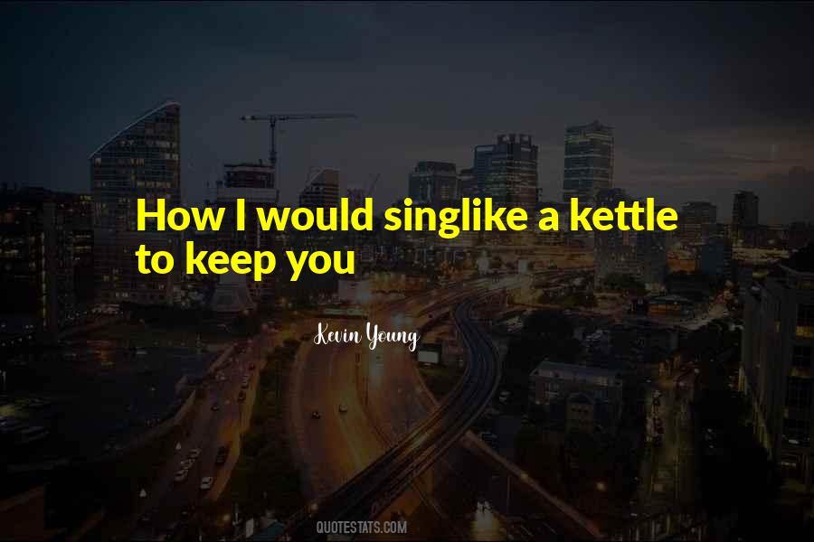 Kettle Quotes #1255975