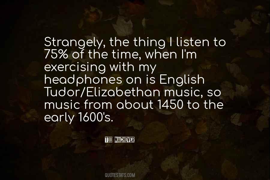 Quotes About Elizabethan Music #879088