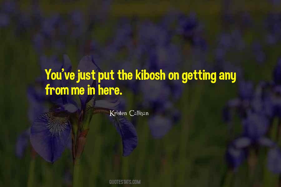 Kibosh Quotes #925882