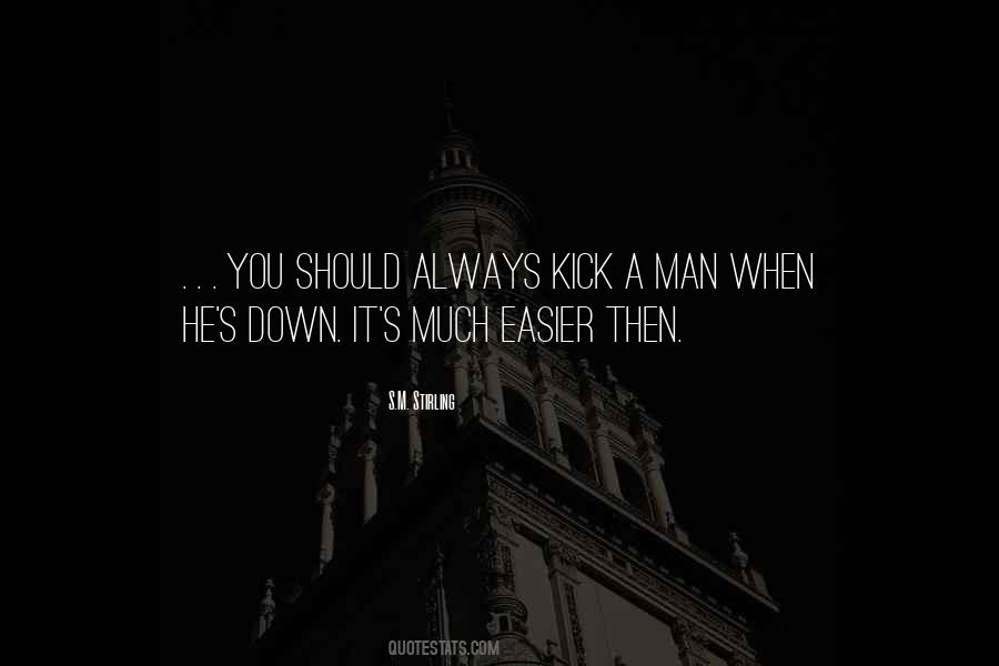 Kick Me Down Quotes #493724