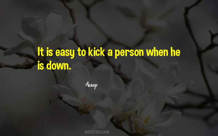 Kick Me Down Quotes #532425