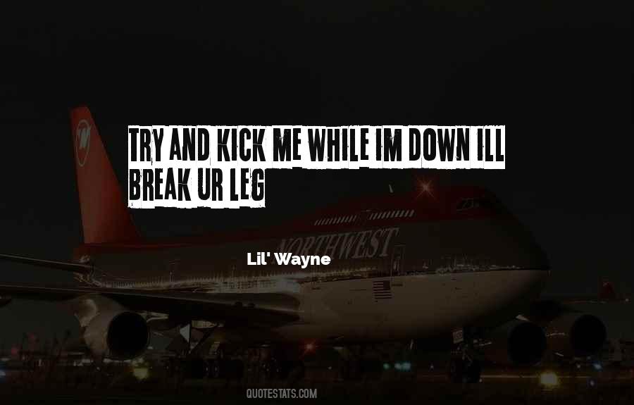 Kick Me When I'm Down Quotes #203026