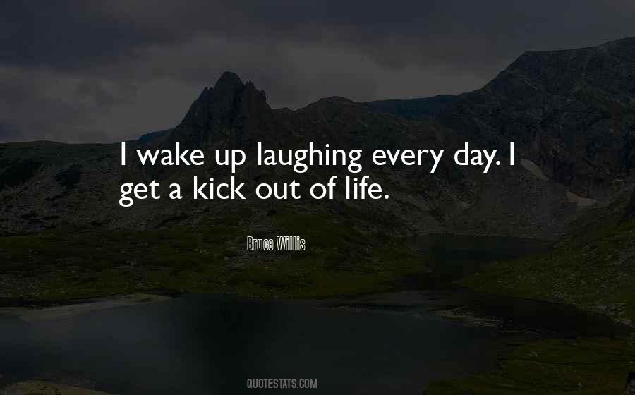 Kick Out Of Life Quotes #1095551