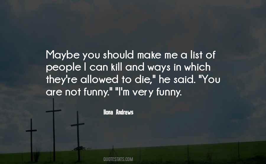 Kill Me Funny Quotes #1825153