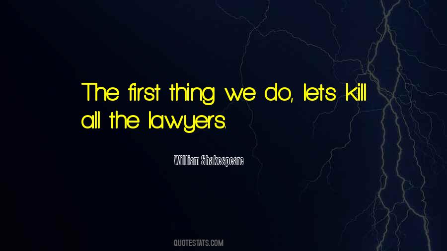 Kill The Lawyers Shakespeare Quotes #326791