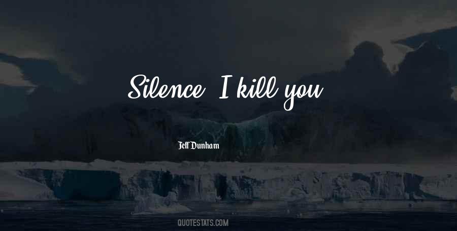 Kill Them With Silence Quotes #1734805