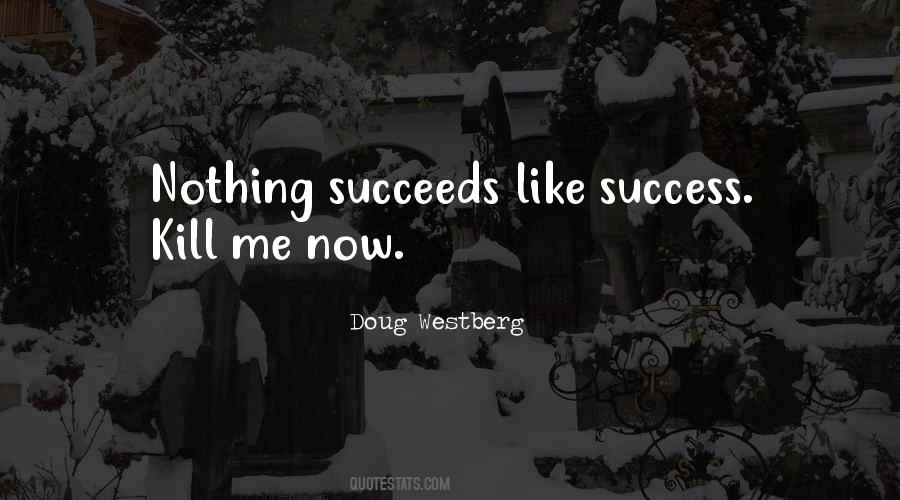 Kill Them With Success Quotes #1268611