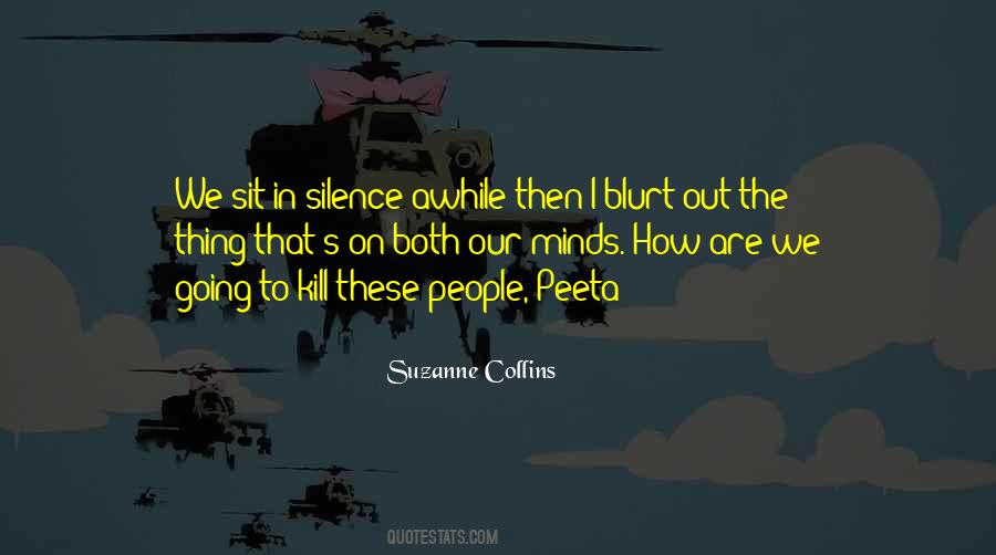 Kill Them With Your Silence Quotes #165244