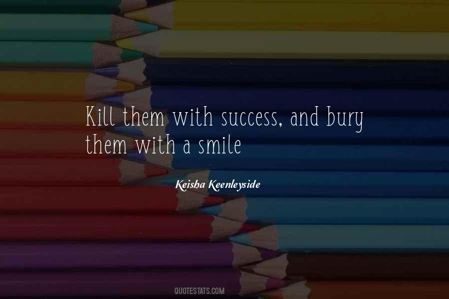 Kill Them With Your Smile Quotes #705524
