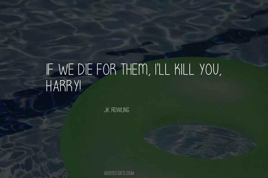 Kill You Funny Quotes #417850