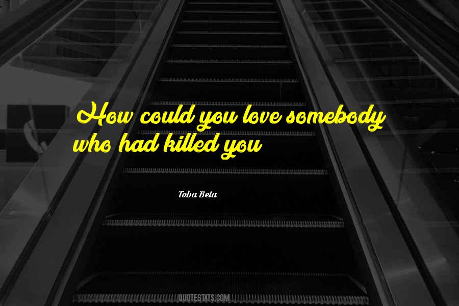 Killed Love Quotes #490033