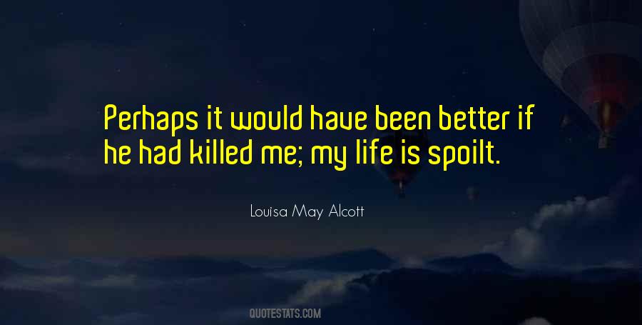 Killed Me Quotes #248777
