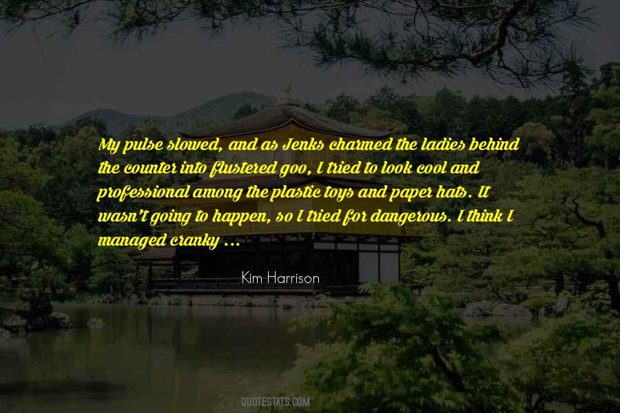 Kim Harrison Jenks Quotes #656579