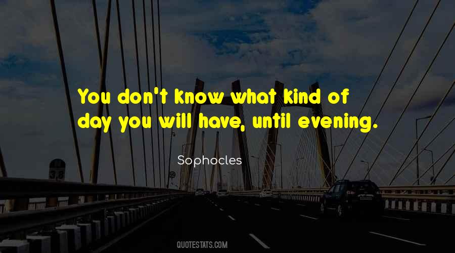 Kind Of Day Quotes #1820398