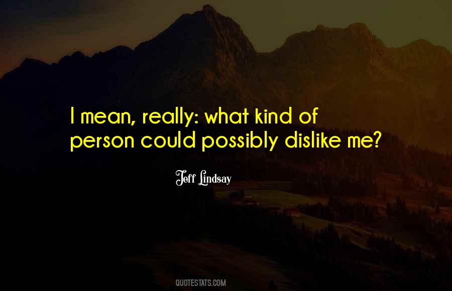 Kind Of Person Quotes #1313201